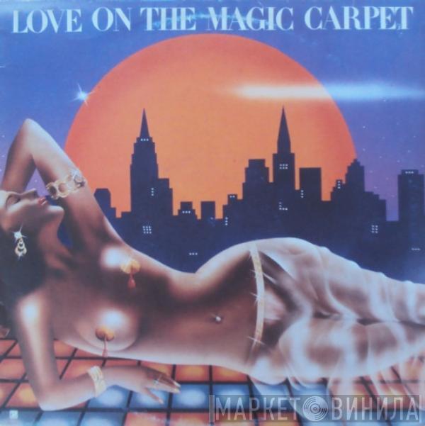  Magic Carpet   - Love On The Magic Carpet