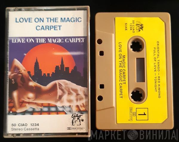  Magic Carpet   - Love On The Magic Carpet