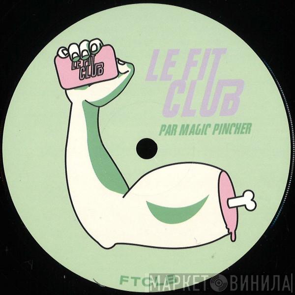 Magic Pincher - Le Fit Club