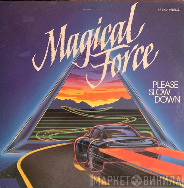 Magical Force  - Please Slow Down / Love And Body