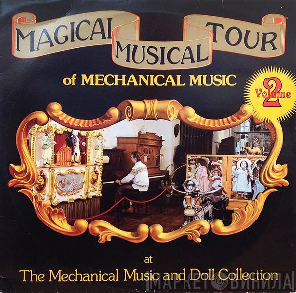  - Magical Musical Tour Of Mechanical Music - Volume 2
