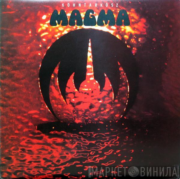 Magma  - Köhntarkösz