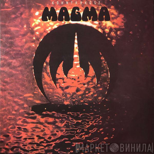 Magma  - Köhntarkösz