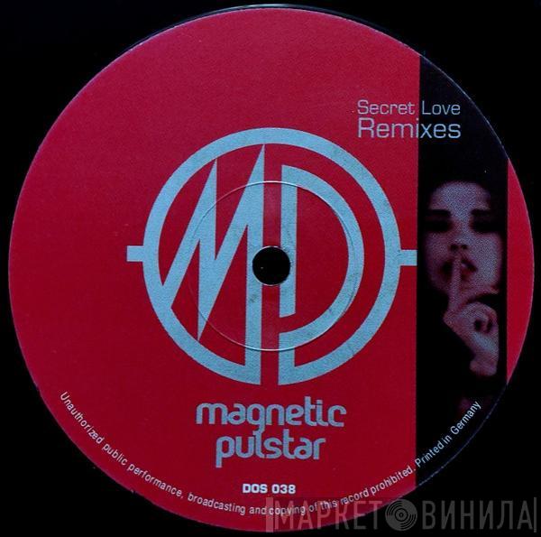 Magnetic Pulstar - Secret Love (Remixes)