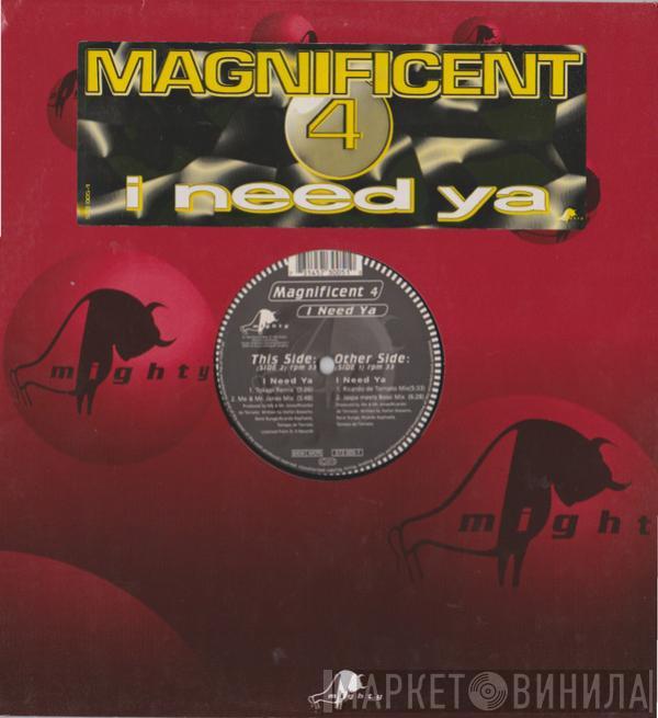 Magnificent 4 - I Need Ya