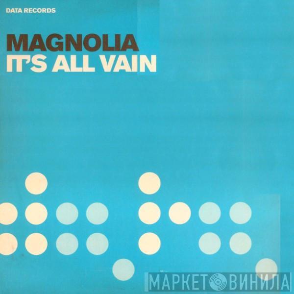 Magnolia - It's All Vain