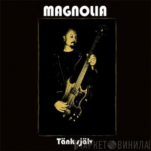 Magnolia  - Tänk Själv