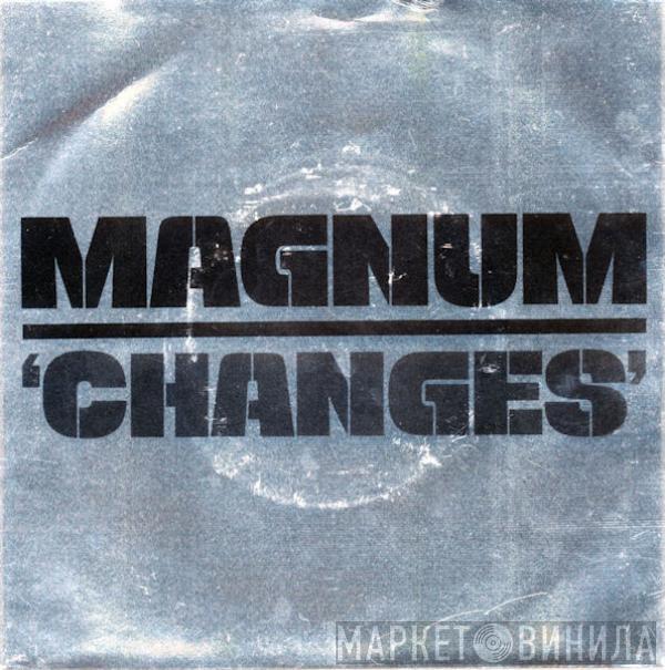 Magnum  - Changes