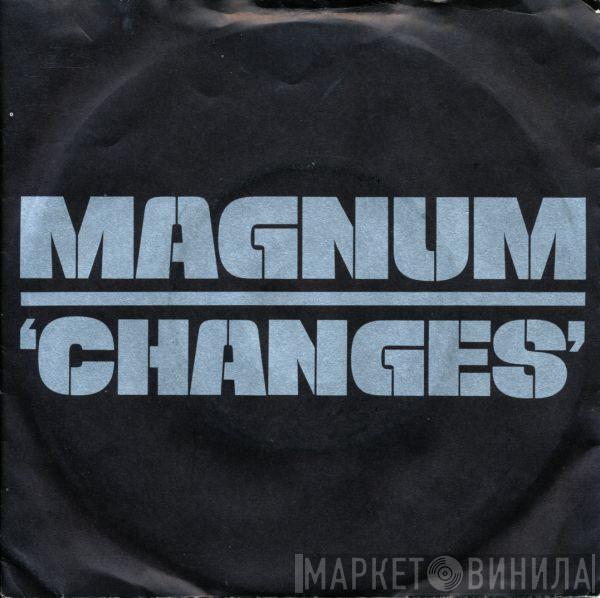 Magnum  - Changes
