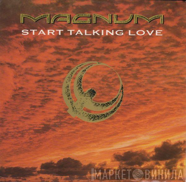 Magnum  - Start Talking Love