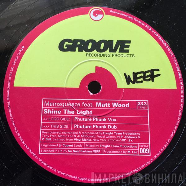 Main Squeeze, Matt Wood - Shine The Light (Phuture Phunk Mixes)