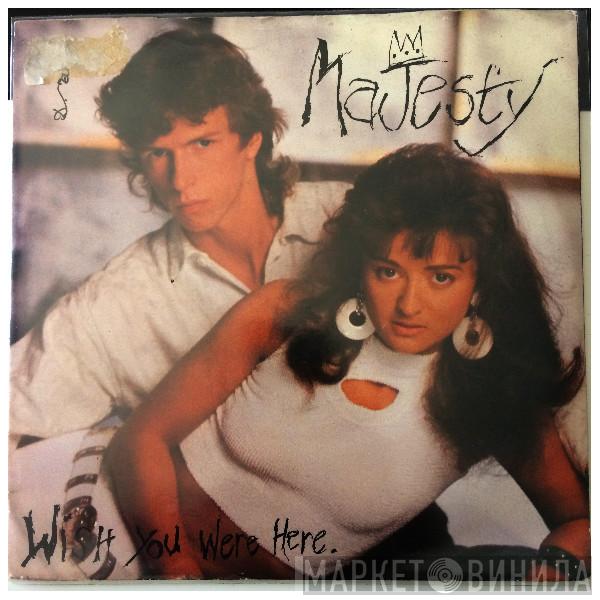 Majesty  - Wish You Were Here