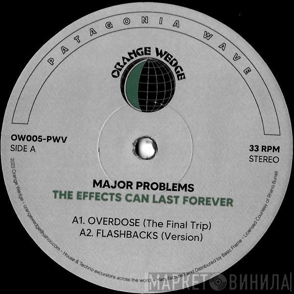 Major Problems - The Effects Can Last Forever