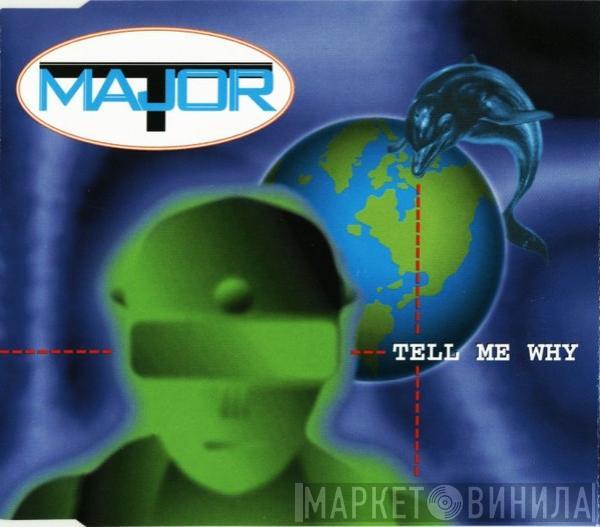 Major T. - Tell Me Why