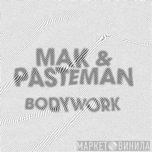 Mak & Pasteman - Bodywork