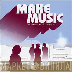  - Make Music (Folk Funk Flavours & Ambient Soul)