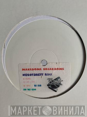  Makesome Breaksome  - Nightshift (Remixes)