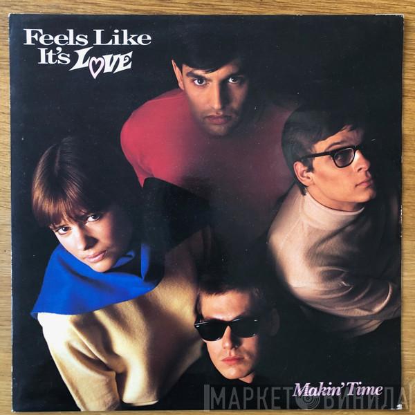Makin' Time - Feels Like It's Love