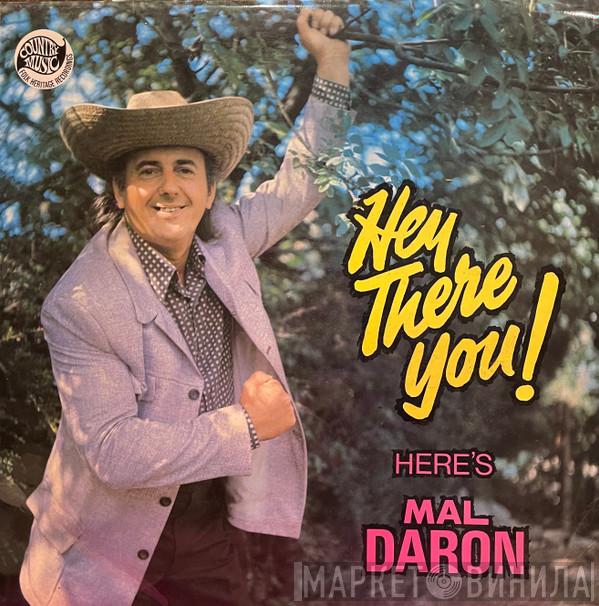 Mal Daron - Hey There You Here's Mal Daron