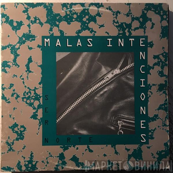 Malas Intenciones - Ser Norte