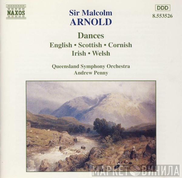 Malcolm Arnold, Queensland Symphony Orchestra, Andrew Penny - Dances (English • Scottish • Cornish • Irish • Welsh)