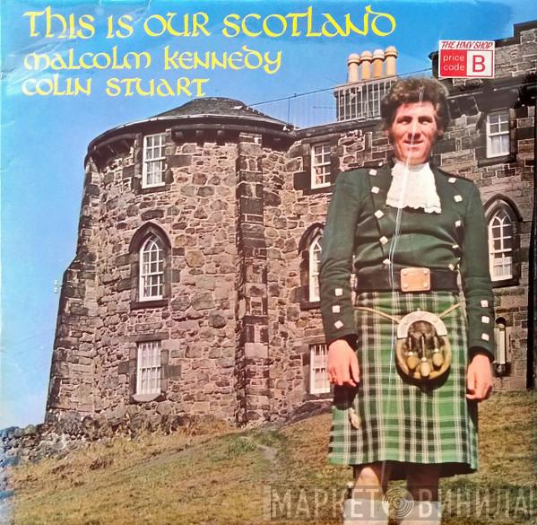 Malcolm Kennedy , Colin Stuart  - This Is Our Scotland