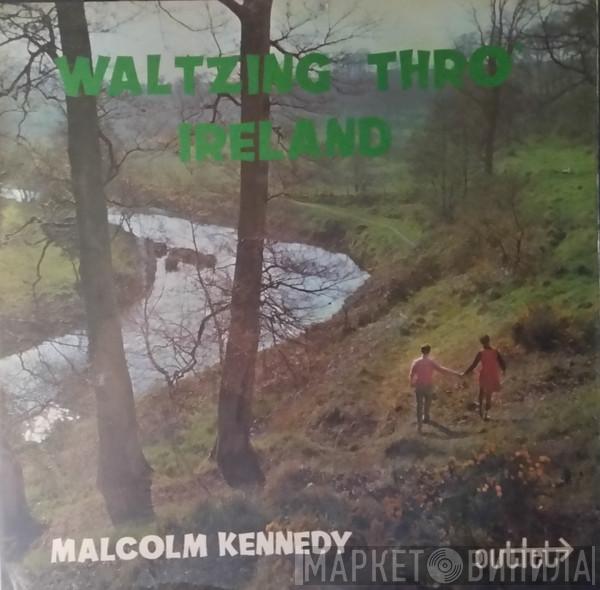 Malcolm Kennedy - Waltzing Thro Ireland