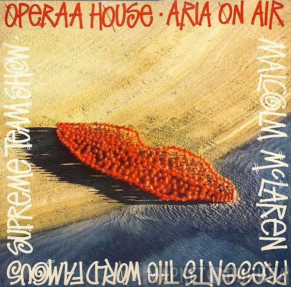 Malcolm McLaren, World's Famous Supreme Team - Operaa House - Aria On Air