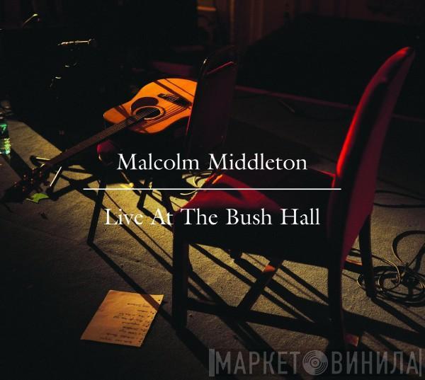 Malcolm Middleton - Live At The Bush Hall