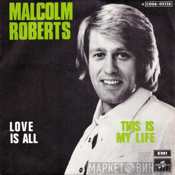  Malcolm Roberts  - Love Is All / This Is My Life