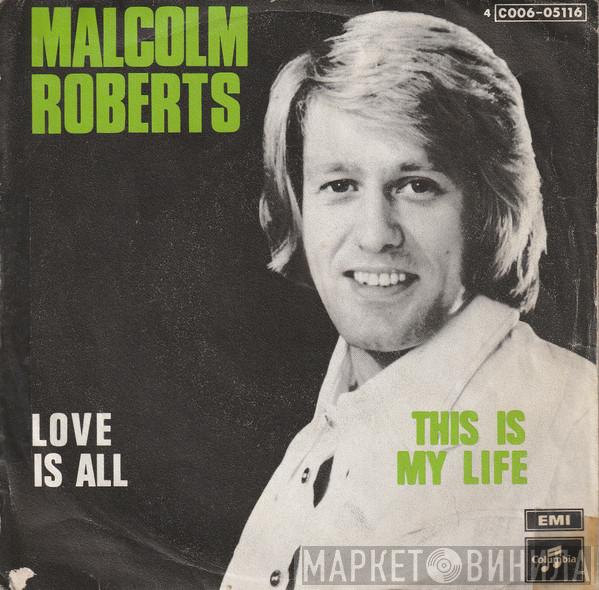  Malcolm Roberts  - Love Is All / This Is My Life