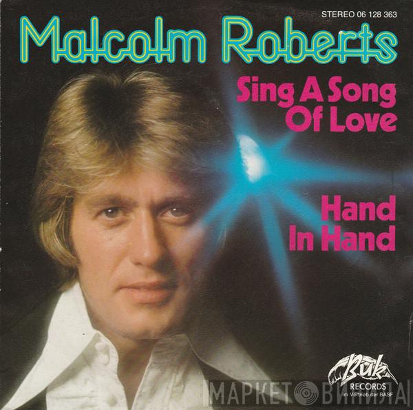 Malcolm Roberts  - Sing A Song Of Love / Hand In Hand