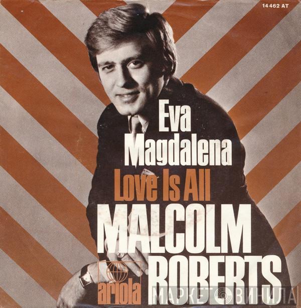 Malcolm Roberts - Eva Magdalena / Love Is All