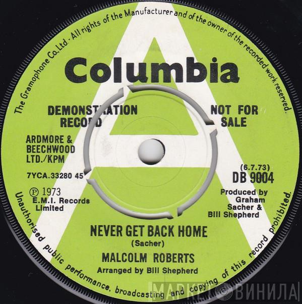 Malcolm Roberts - Never Get Back Home