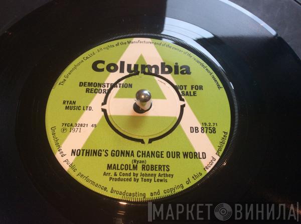  Malcolm Roberts  - Nothing's Gonna Change Our World