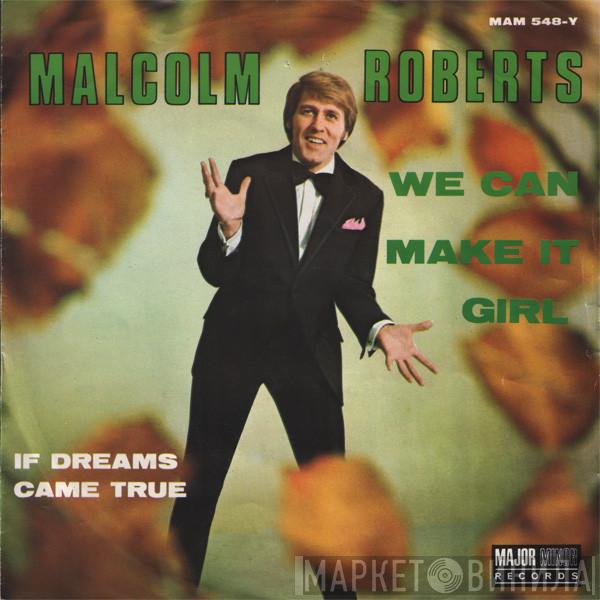  Malcolm Roberts  - We Can Make It Girl