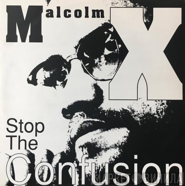 Malcolm X - Stop The Confusion