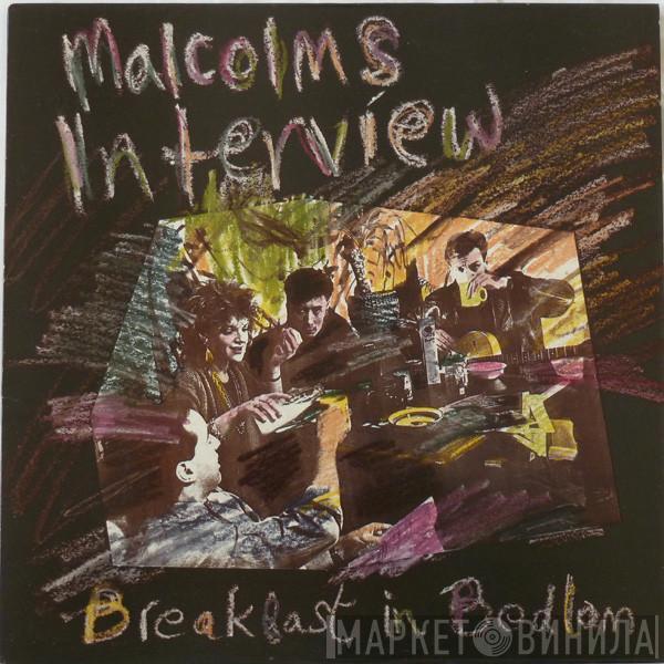 Malcolm's Interview - Breakfast In Bedlam