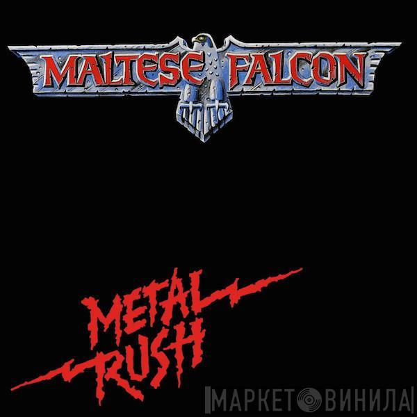  Maltese Falcon   - Metal Rush