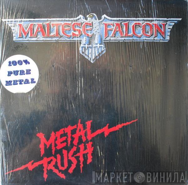  Maltese Falcon   - Metal Rush
