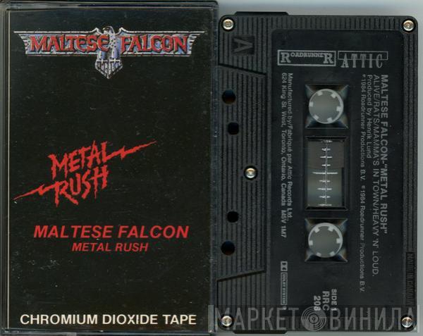  Maltese Falcon   - Metal Rush