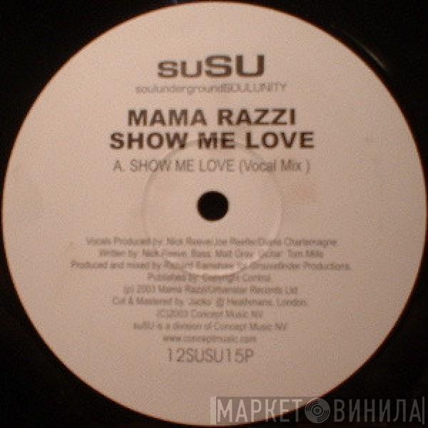 Mama Razzi - Show Me Love