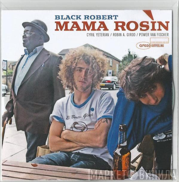 Mama Rosin - Black Robert