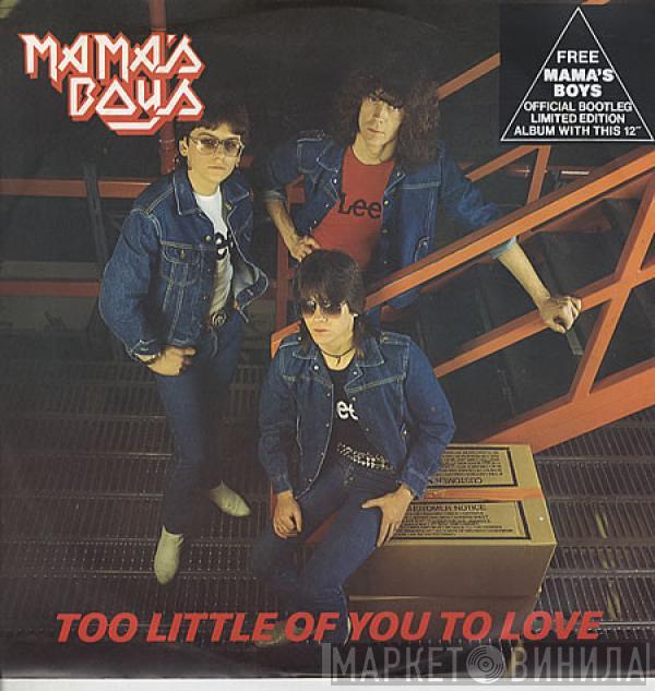 Mama's Boys - Too Little Of You To Love