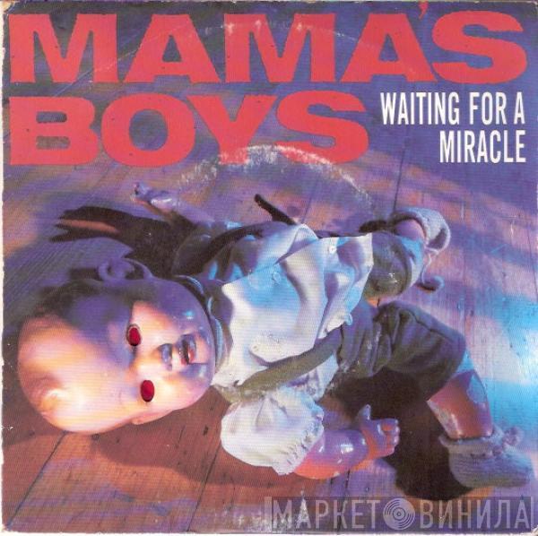 Mama's Boys - Waiting For A Miracle