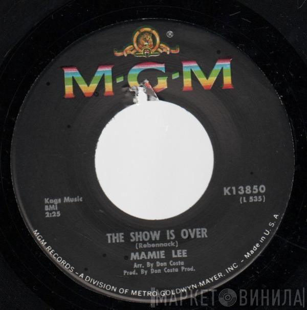  Mamie Lee  - The Show Is Over