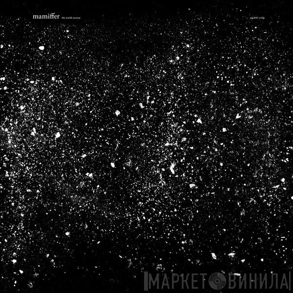 Mamiffer - The World Unseen