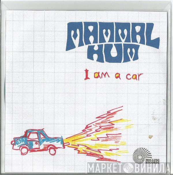 Mammal Hum - I Am A Car