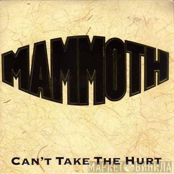 Mammoth  - Can't Take The Hurt