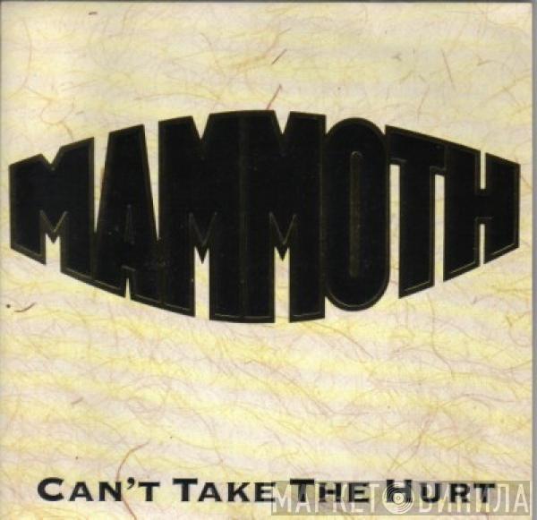 Mammoth  - Can't Take The Hurt